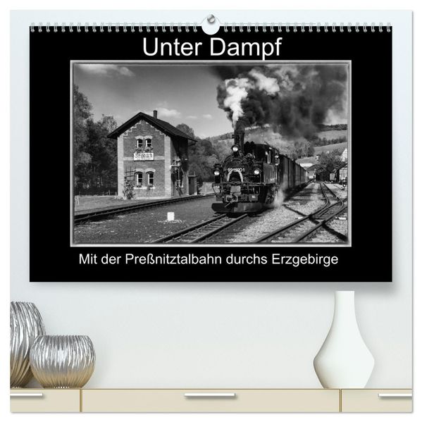 Unter Dampf - Mit der Preßnitztalbahn durchs Erzgebirge (hochwertiger Premium Wandkalender 2026 DIN A2 quer) Kunstdruck in Hochglanz