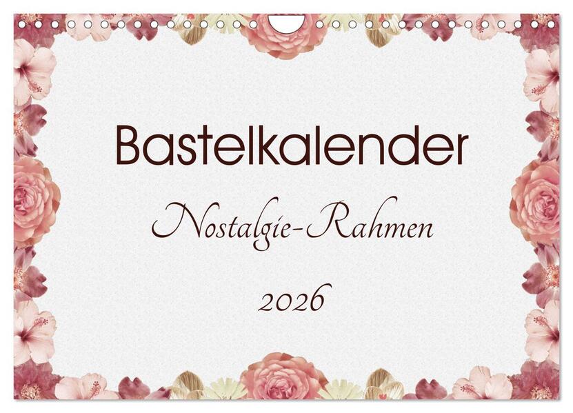 Bastelkalender Nostalgie-Rahmen 2026 (Wandkalender 2026 DIN A4 quer) CALVENDO Monatskalender
