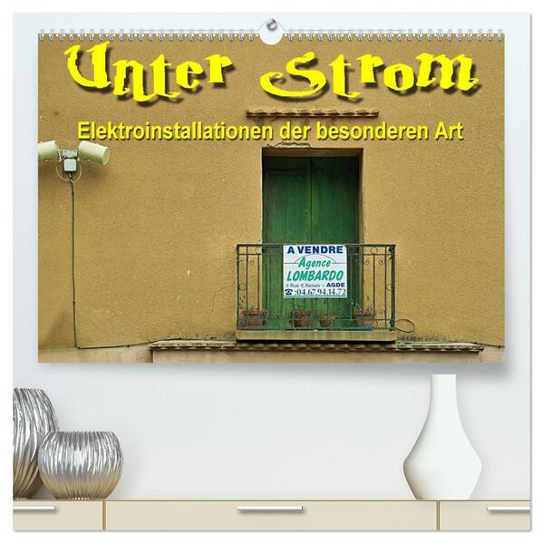 Unter Strom - Elektroinstallationen der besonderen Art (hochwertiger Premium Wandkalender 2026 DIN A2 quer) Kunstdruck in Hochglanz