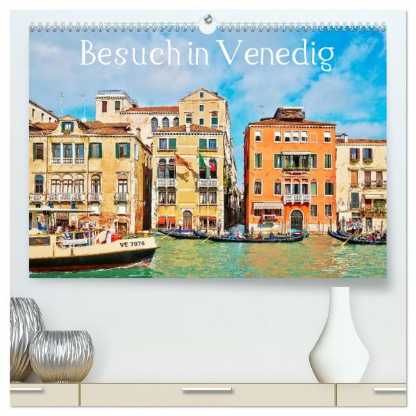 Besuch in Venedig (hochwertiger Premium Wandkalender 2026 DIN A2 quer) Kunstdruck in Hochglanz