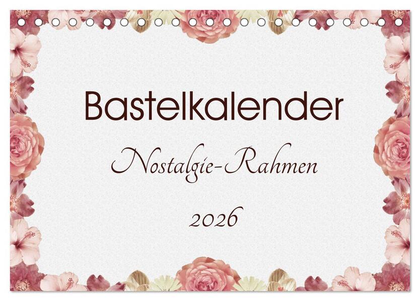 Bastelkalender Nostalgie-Rahmen 2026 (Tischkalender 2026 DIN A5 quer) CALVENDO Monatskalender