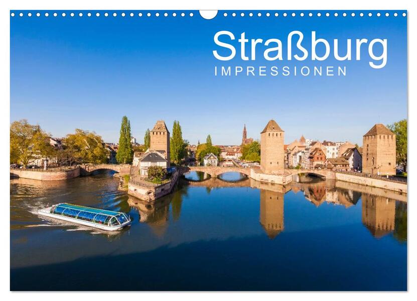 Straßburg Impressionen (Wandkalender 2026 DIN A3 quer) CALVENDO Monatskalender