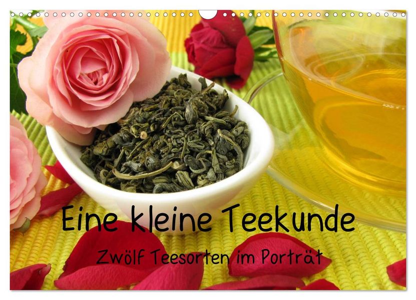 Eine kleine Teekunde - Zwölf Teesorten im Porträt (Wandkalender 2026 DIN A3 quer) CALVENDO Monatskalender