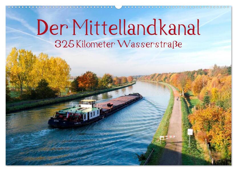 Der Mittellandkanal - 325 Kilometer Wasserstraße (Wandkalender 2026 DIN A2 quer) CALVENDO Monatskalender