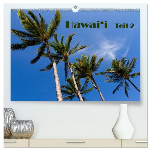 Hawai'i - Teil 2 (hochwertiger Premium Wandkalender 2026 DIN A2 quer) Kunstdruck in Hochglanz