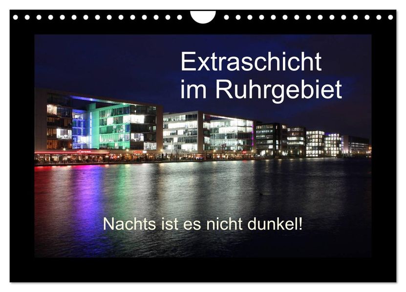 Extraschicht im Ruhrgebiet - Nachts ist es nicht dunkel! (Wandkalender 2026 DIN A4 quer) CALVENDO Monatskalender