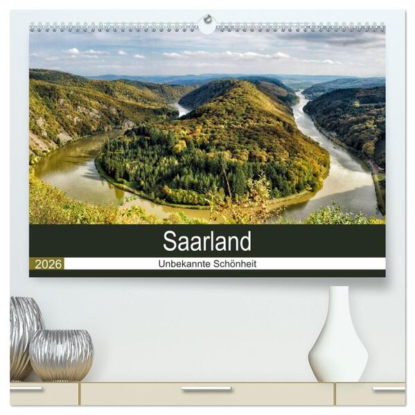 Saarland - unbekannte Schönheit (hochwertiger Premium Wandkalender 2026 DIN A2 quer) Kunstdruck in Hochglanz