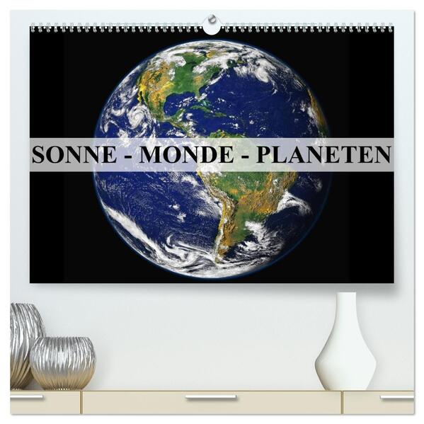 Sonne Monde und Planeten (hochwertiger Premium Wandkalender 2026 DIN A2 quer) Kunstdruck in Hochglanz