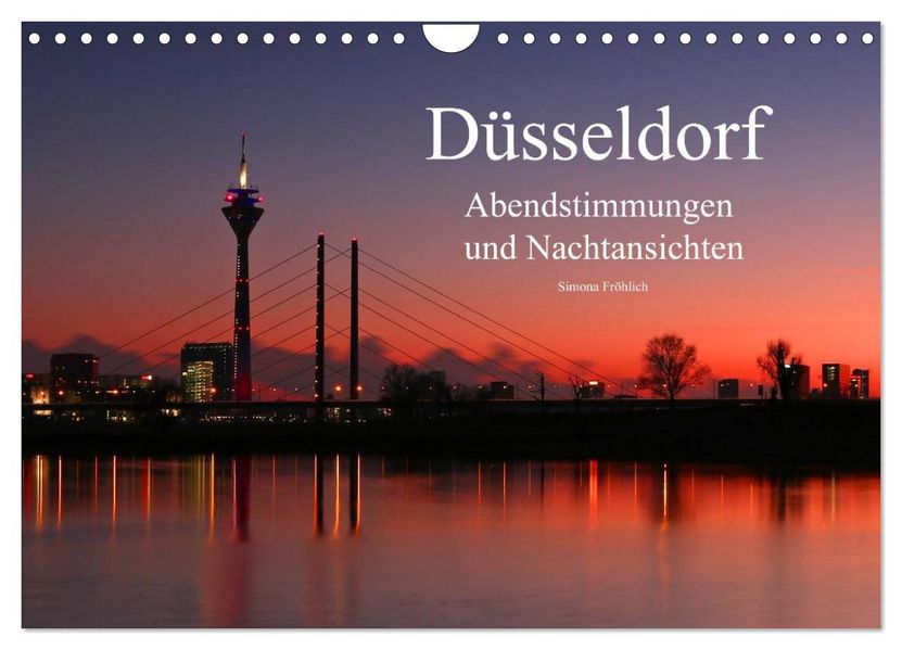 Düsseldorf Abendstimmungen und Nachtansichten (Wandkalender 2026 DIN A4 quer) CALVENDO Monatskalender