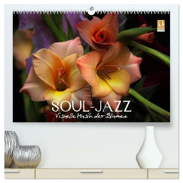 Soul-Jazz - Visuelle Musik der Blumen (hochwertiger Premium Wandkalender 2026 DIN A2 quer) Kunstdruck in Hochglanz