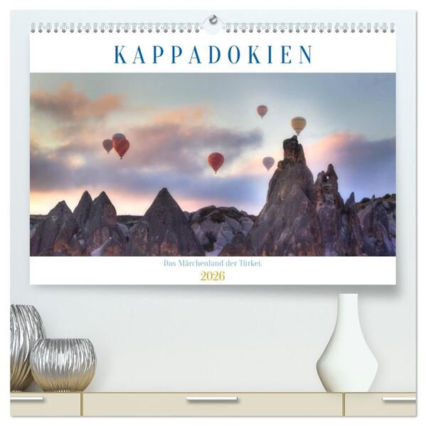 Kappadokien - Das Märchenland der Türkei (hochwertiger Premium Wandkalender 2026 DIN A2 quer) Kunstdruck in Hochglanz