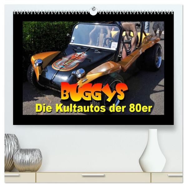 Buggys - die Kultautos der 80er (hochwertiger Premium Wandkalender 2026 DIN A2 quer) Kunstdruck in Hochglanz
