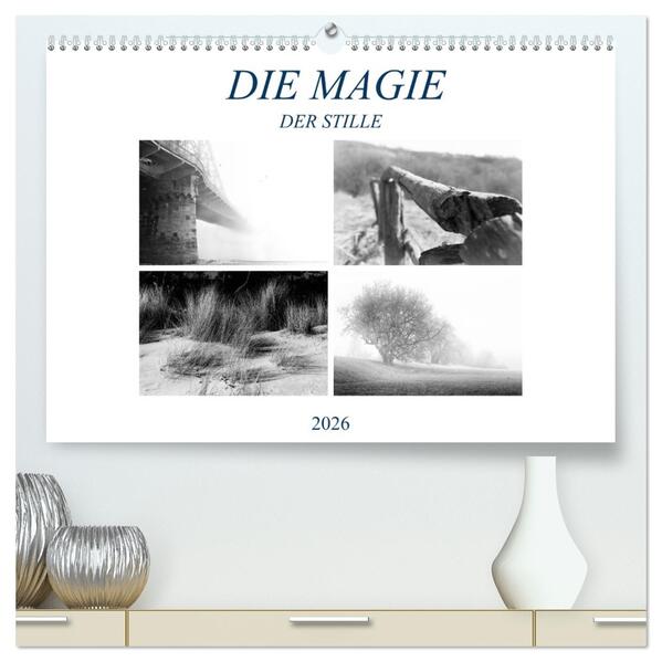 Die Magie der Stille (hochwertiger Premium Wandkalender 2026 DIN A2 quer) Kunstdruck in Hochglanz