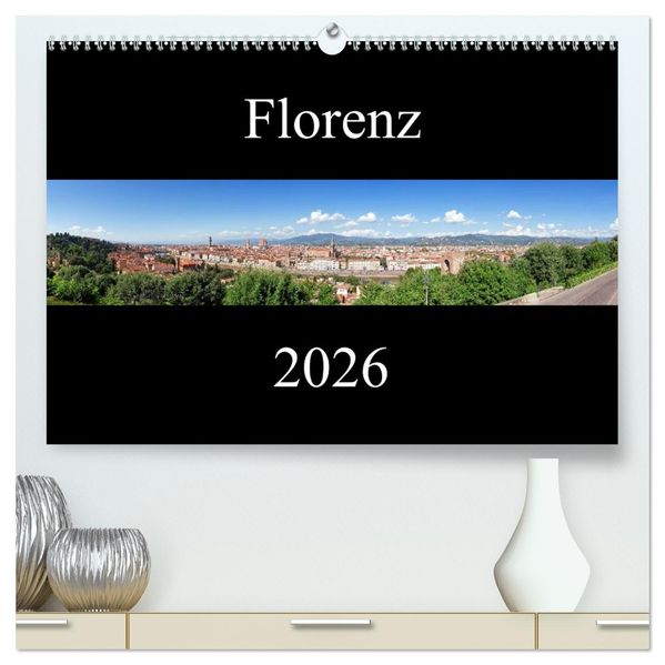 Florenz (hochwertiger Premium Wandkalender 2026 DIN A2 quer) Kunstdruck in Hochglanz