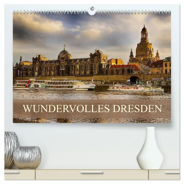 WUNDERVOLLES DRESDEN (hochwertiger Premium Wandkalender 2026 DIN A2 quer) Kunstdruck in Hochglanz