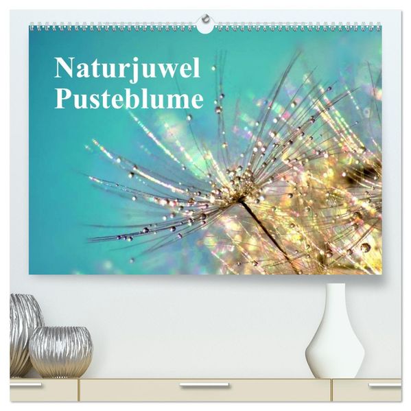 Naturjuwel Pusteblume (hochwertiger Premium Wandkalender 2026 DIN A2 quer) Kunstdruck in Hochglanz