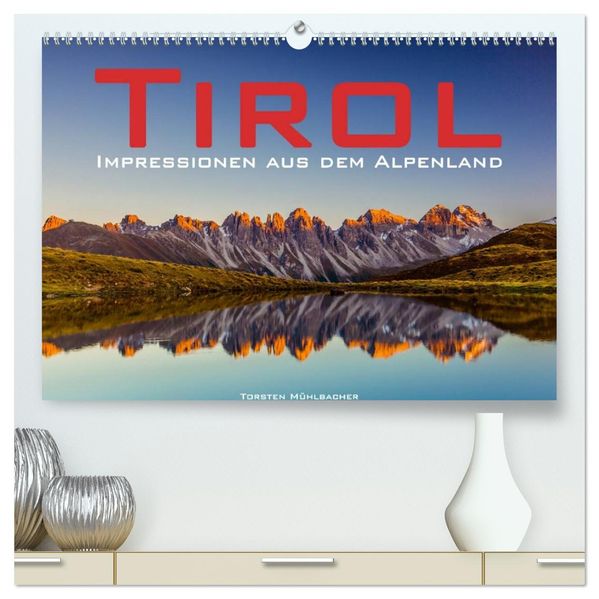 Tirol - Impressionen aus dem Alpenland (hochwertiger Premium Wandkalender 2026 DIN A2 quer) Kunstdruck in Hochglanz