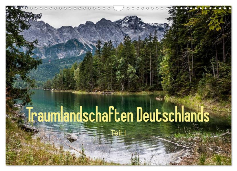Traumlandschaften Deutschlands - Teil I (Wandkalender 2026 DIN A3 quer) CALVENDO Monatskalender