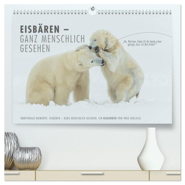 Emotionale Momente: Eisbären - ganz menschlich gesehen. (hochwertiger Premium Wandkalender 2026 DIN A2 quer) Kunstdruck in Hochglanz
