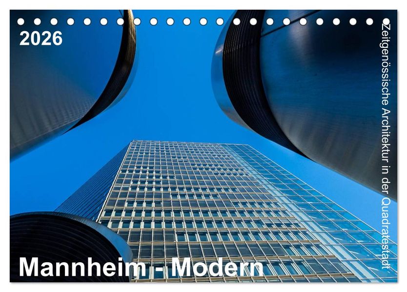 Mannheim Modern. Zeitgenössische Architektur in der Quadratestadt. (Tischkalender 2026 DIN A5 quer) CALVENDO Monatskalender