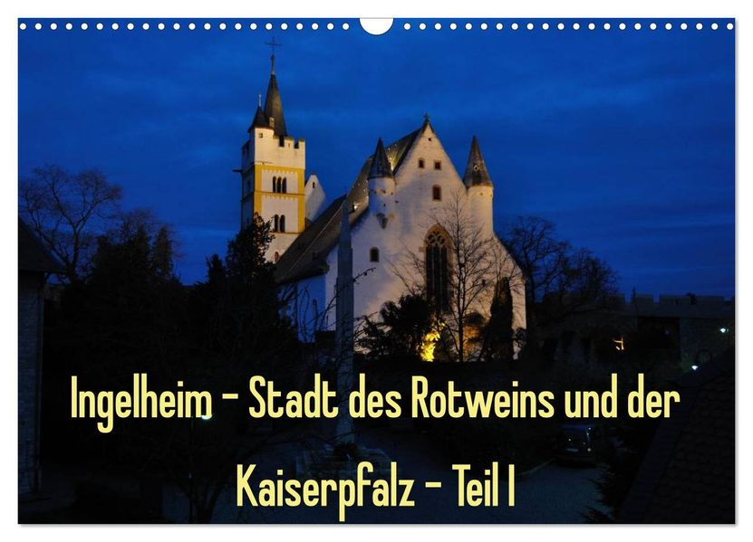 Ingelheim - Stadt des Rotweins und der Kaiserpfalz - Teil I (Wandkalender 2026 DIN A3 quer) CALVENDO Monatskalender