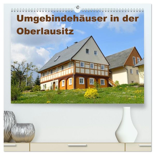 Umgebindehäuser in der Oberlausitz (hochwertiger Premium Wandkalender 2026 DIN A2 quer) Kunstdruck in Hochglanz