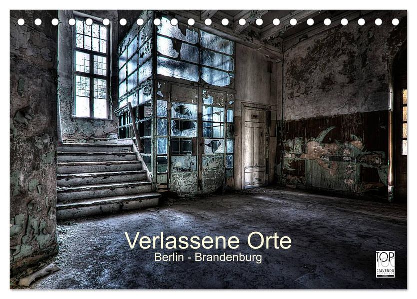 Verlassene Orte - Berlin - Brandenburg (Tischkalender 2026 DIN A5 quer) CALVENDO Monatskalender