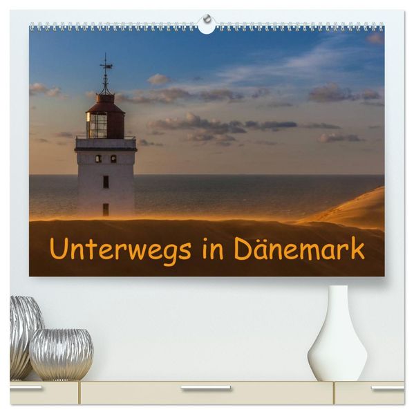 Unterwegs in Dänemark (hochwertiger Premium Wandkalender 2026 DIN A2 quer) Kunstdruck in Hochglanz