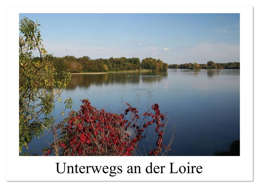 Unterwegs an der Loire (Wandkalender 2026 DIN A4 quer) CALVENDO Monatskalender