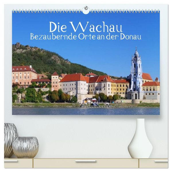 Die Wachau - Bezaubernde Orte an der Donau (hochwertiger Premium Wandkalender 2026 DIN A2 quer) Kunstdruck in Hochglanz