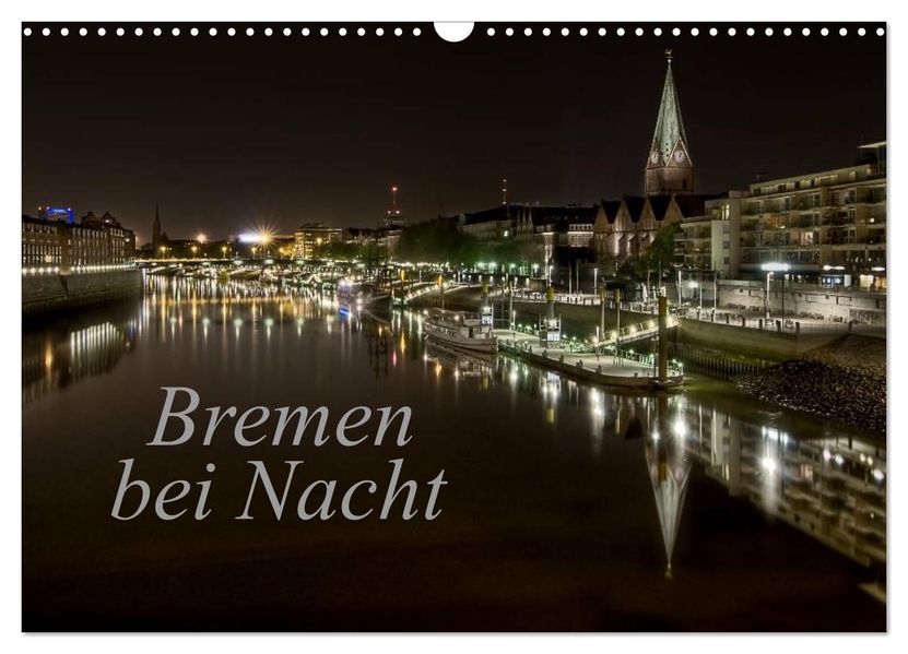 Bremen bei Nacht (Wandkalender 2026 DIN A3 quer) CALVENDO Monatskalender