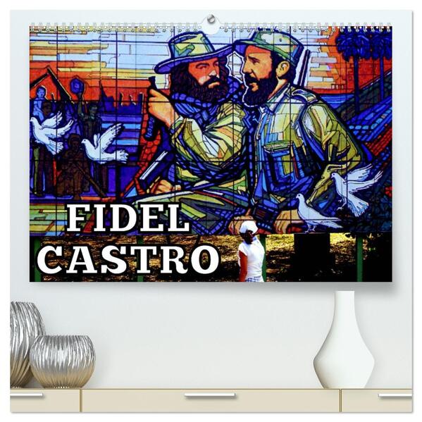 FIDEL CASTRO (hochwertiger Premium Wandkalender 2026 DIN A2 quer) Kunstdruck in Hochglanz
