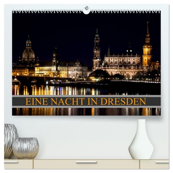 Eine Nacht in Dresden (hochwertiger Premium Wandkalender 2026 DIN A2 quer) Kunstdruck in Hochglanz