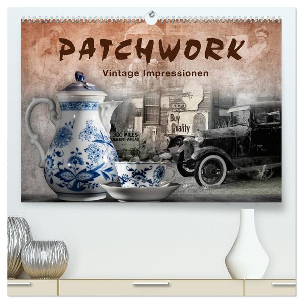 Patchwork - Vintage Impressionen (hochwertiger Premium Wandkalender 2026 DIN A2 quer) Kunstdruck in Hochglanz