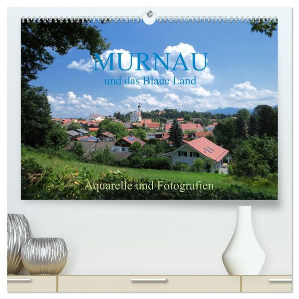 Murnau und das Blaue Land - Aquarelle und Fotografien (hochwertiger Premium Wandkalender 2026 DIN A2 quer) Kunstdruck in Hochglanz