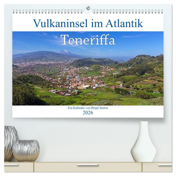 Vulkaninsel im Atlantik Teneriffa (hochwertiger Premium Wandkalender 2026 DIN A2 quer) Kunstdruck in Hochglanz