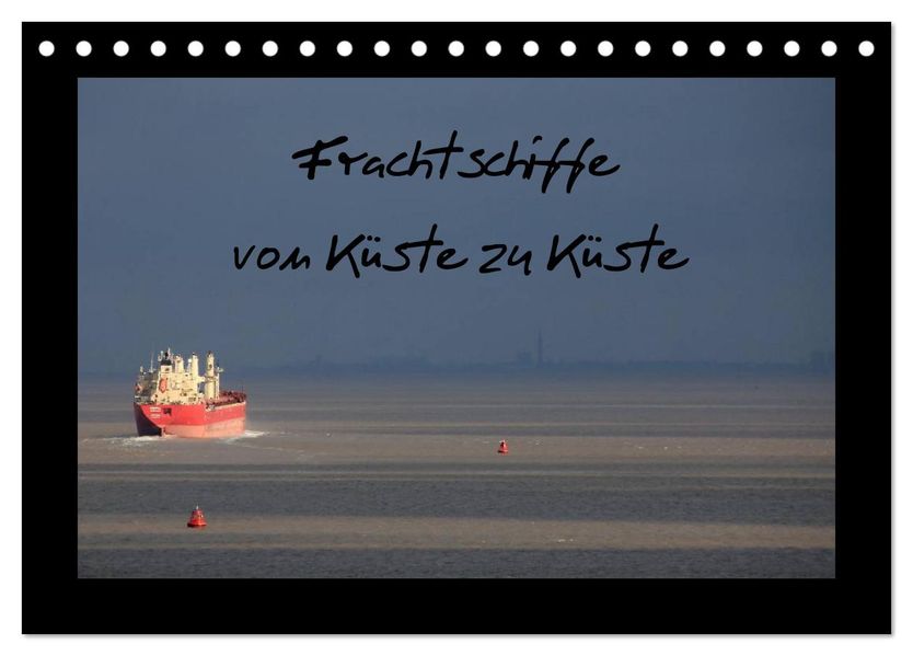 Frachtschiffe -von Küste zu Küste- (Tischkalender 2026 DIN A5 quer) CALVENDO Monatskalender