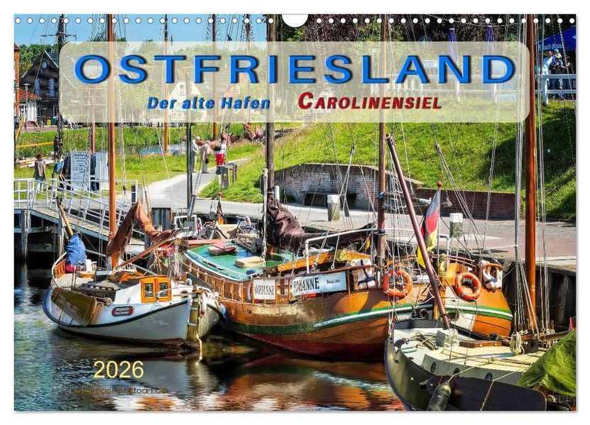 Ostfriesland - der alte Hafen Carolinensiel (Wandkalender 2026 DIN A3 quer) CALVENDO Monatskalender