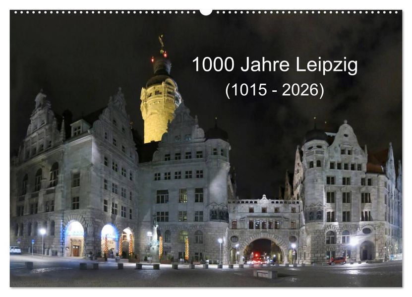 1000 Jahre Leipzig (1015 - 2026) (Wandkalender 2026 DIN A2 quer) CALVENDO Monatskalender