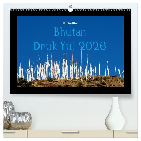Bhutan Druk Yul 2026 (hochwertiger Premium Wandkalender 2026 DIN A2 quer) Kunstdruck in Hochglanz