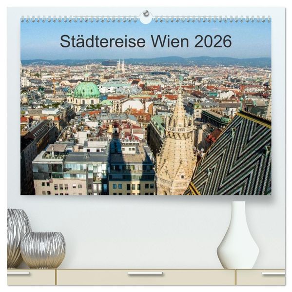 Städtereise Wien (hochwertiger Premium Wandkalender 2026 DIN A2 quer) Kunstdruck in Hochglanz
