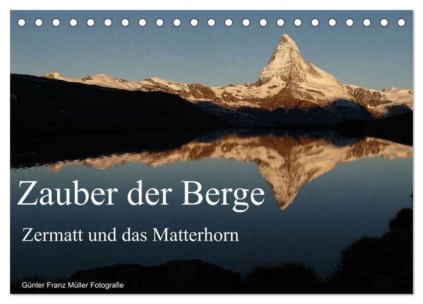 Zauber der Berge Zermatt und das Matterhorn (Tischkalender 2026 DIN A5 quer) CALVENDO Monatskalender