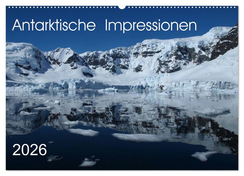 Antarktische Impressionen (Wandkalender 2026 DIN A2 quer) CALVENDO Monatskalender