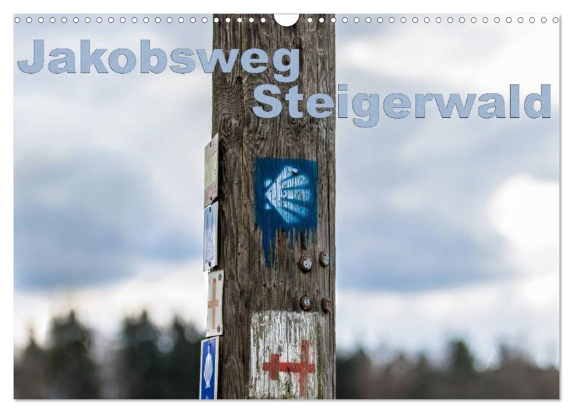 Jakobsweg Steigerwald (Wandkalender 2026 DIN A3 quer) CALVENDO Monatskalender