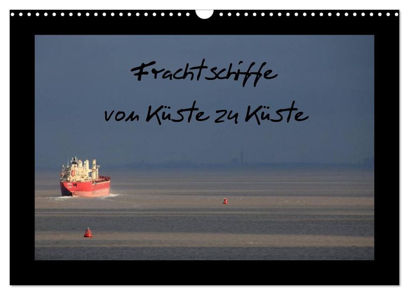 Frachtschiffe -von Küste zu Küste- (Wandkalender 2026 DIN A3 quer) CALVENDO Monatskalender