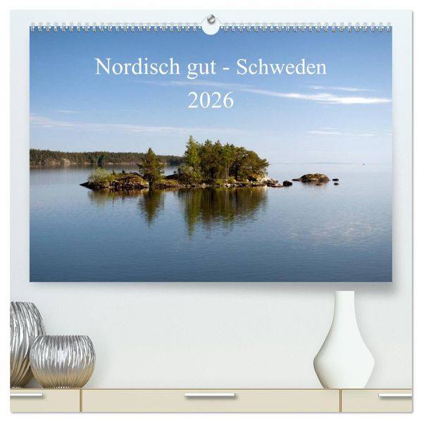 Nordisch gut - Schweden (hochwertiger Premium Wandkalender 2026 DIN A2 quer) Kunstdruck in Hochglanz