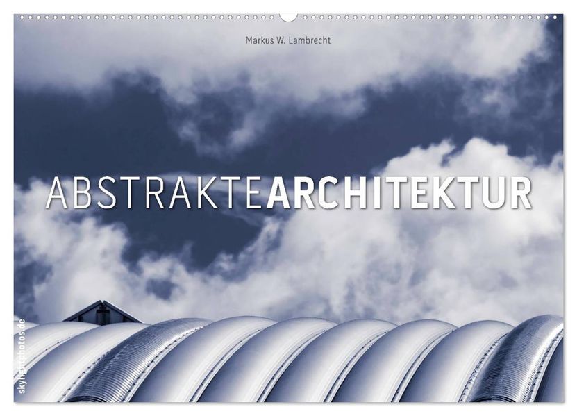 Abstrakte Architektur (Wandkalender 2026 DIN A2 quer) CALVENDO Monatskalender
