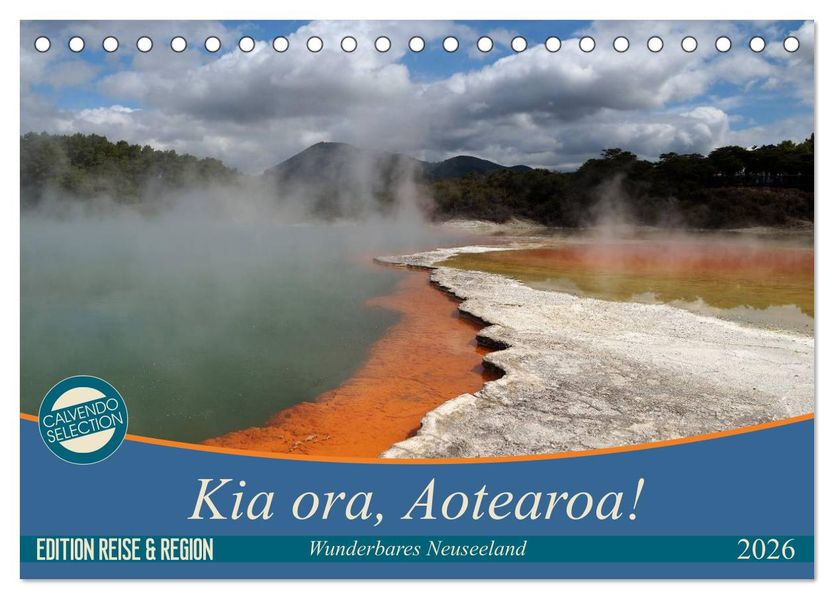 Kia ora Aotearoa - Wunderbares Neuseeland (Tischkalender 2026 DIN A5 quer) CALVENDO Monatskalender