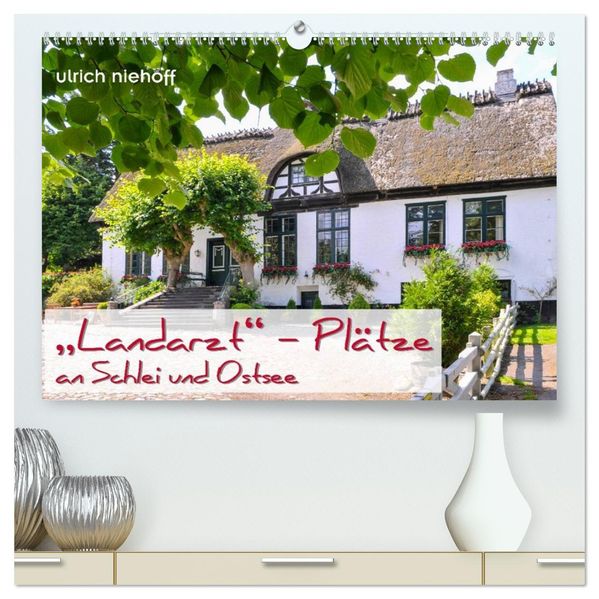 'Landarzt' - Plätze an Schlei und Ostsee (hochwertiger Premium Wandkalender 2026 DIN A2 quer) Kunstdruck in Hochglanz