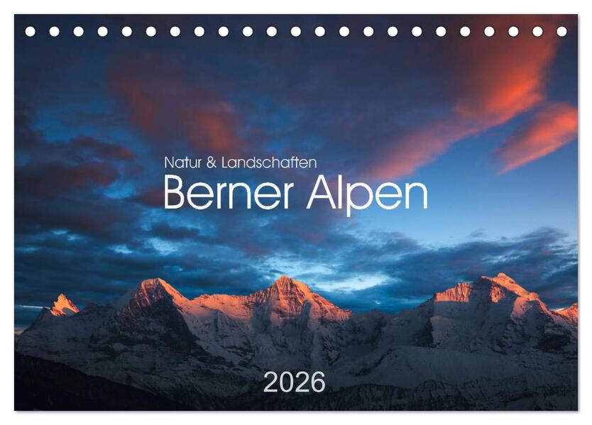 BERNER ALPEN - Natur und Landschaften (Tischkalender 2026 DIN A5 quer) CALVENDO Monatskalender